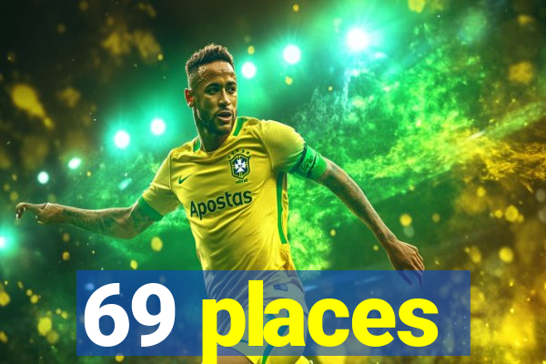 69 places